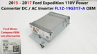 2015 2017 Ford Expedition 110V Power Converter Dc / Ac Inverter FL1Z-19G317-A New. Price: $85.00.