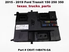 CK4T-14B476-GA To 19 Ford Transit 150 250 Body Control Module Bcm Bcu Unit Used. Price: $219.00.